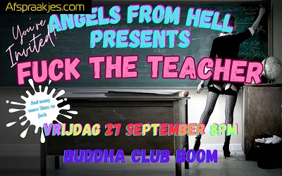 Angels From Hell FUCK THE TEACHER VRIJDAG 27 SEPTEMBER 