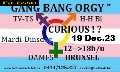 Gang Bang Orgie Tv,Ts, Bisex & Curious  DINSDAG ... MARDI  19 DEC...