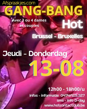            GANG BANG HOT BRUSSEL DONDERDAG 13 AUG.....