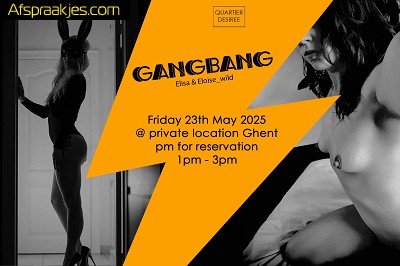 Gangbang vrijdag 23 mei van 13u tot 15u.