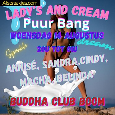 Lady's And Cream Woensdag 14 augustus 20u Buddha met nieuwe Toppers