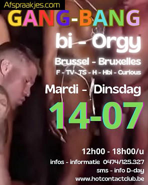 GANG BANG ORGIE TV,TS,BISEX & CURIOUS BRUSSEL DINSDAG 14 JULI  .