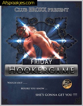   Vrijdag 5 April /v 20/03hr Hooker Games in Eroxx=DRUKKE PARTY +ontelbare hoerige sletjes  