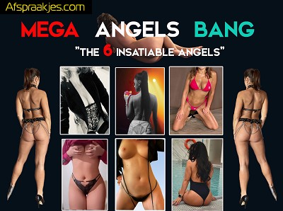 Donderdag 28/11 - MEGA ANGELS BANG  - 6 Insatiable Angels