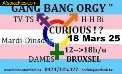       !!!   Gang Bang Orgie Tv,Bisex & Curious BRUSSEL  !!!