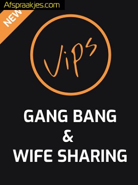 Gang Bang & Wife Sharing | Nieuw & Exclusief: The Vips | 9 November