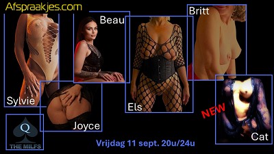 Vrijdag 11 sept. The Milfs: Sylvie - Joyce - Els - Beau (Miss Booty) - Britt & New Slut Cat !!