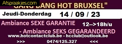 Gang Bang Hot Brussel  DEZE DONDERDAG ...Gang Bang Hot Bruxelles CE JEUDI... ........