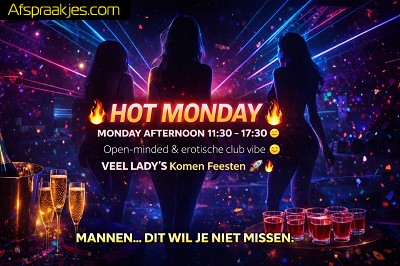Ma 09/03 HOT MONDAY !! 11.30u tot 17.30u